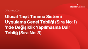 Ulusal Taşıt Tanıma Sistemi Uygulama Genel Tebliği (Sıra No: 1)’nde Değişiklik Yapılmasına Dair Tebliğ (Sıra No: 3)